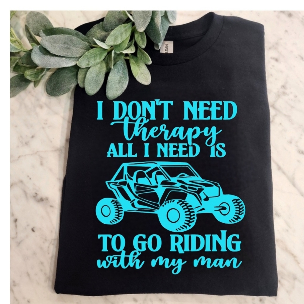 Riding shirt atv sxs utv Dont Need Therapy Need To Ride With My Man Humor Blue